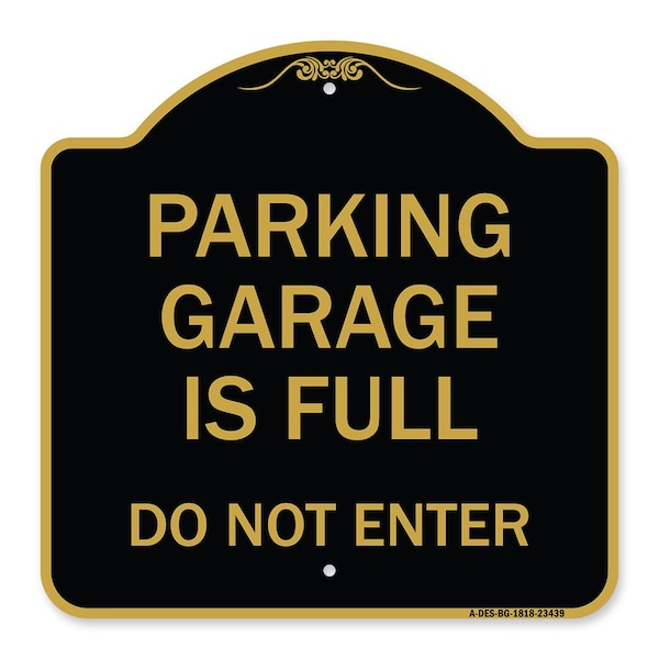 Parking Garage Is Full Do Not Enter, Black & Gold Aluminum Sign, 18" x 18", BG-1818-23439